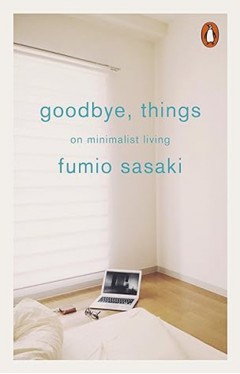 Goodbye, Things - On Minimalist Living